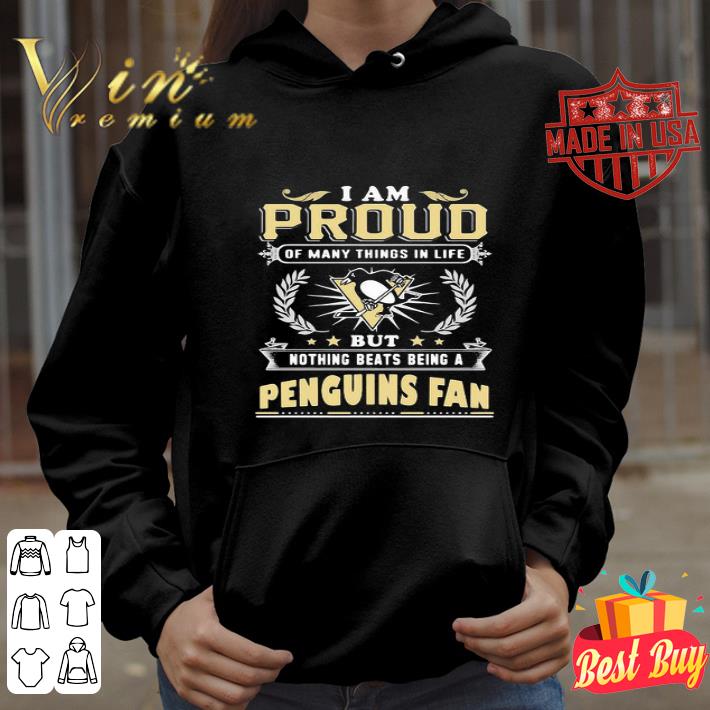 I Am Proud Of Many Things In Life Pittsburgh Penguins Fan shirt