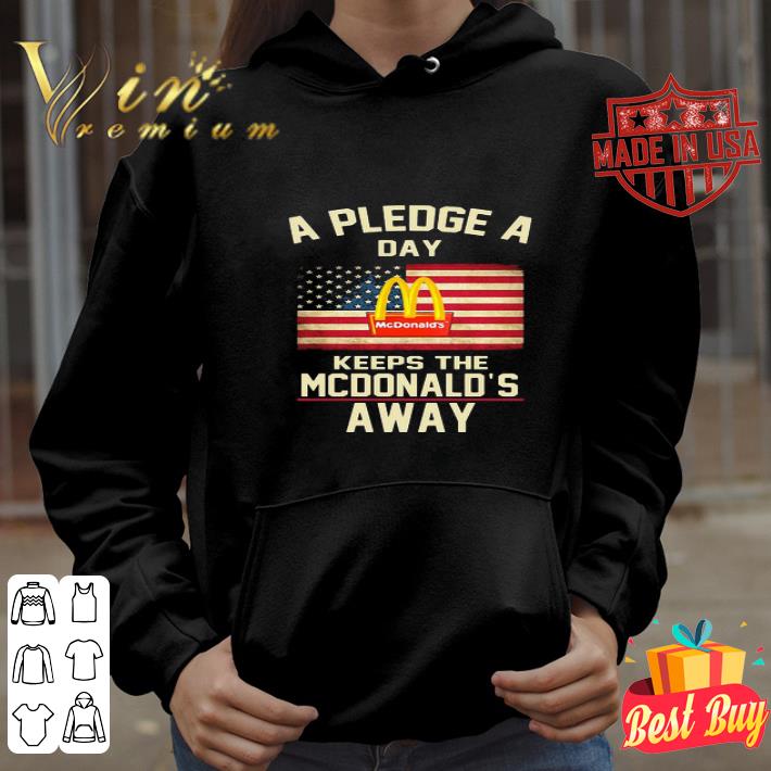 A Pledge A Day Keeps The McDonald’s Away American Flag 4th Of July shirt