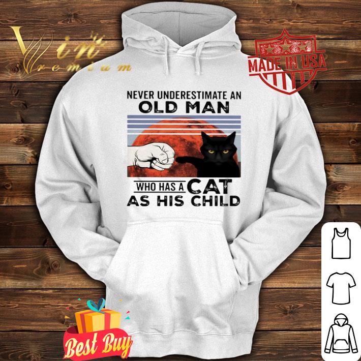 Never Underestimate An Old Man Who Has A Cat As His Child shirt