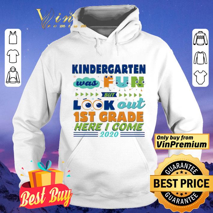 Kindergarten was fun but look out 1st grade here I come 2020 shirt