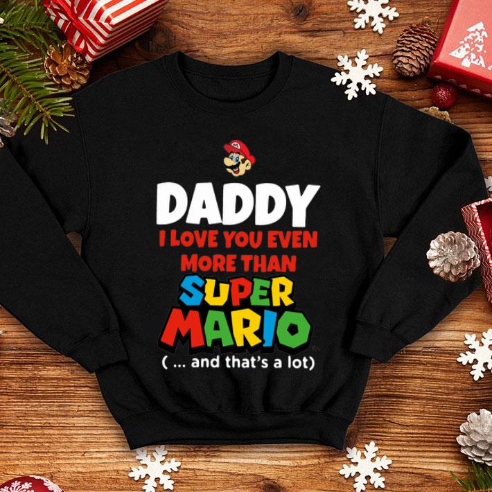 Daddy I Love You Even More Than Super Mario Father's Day shirt