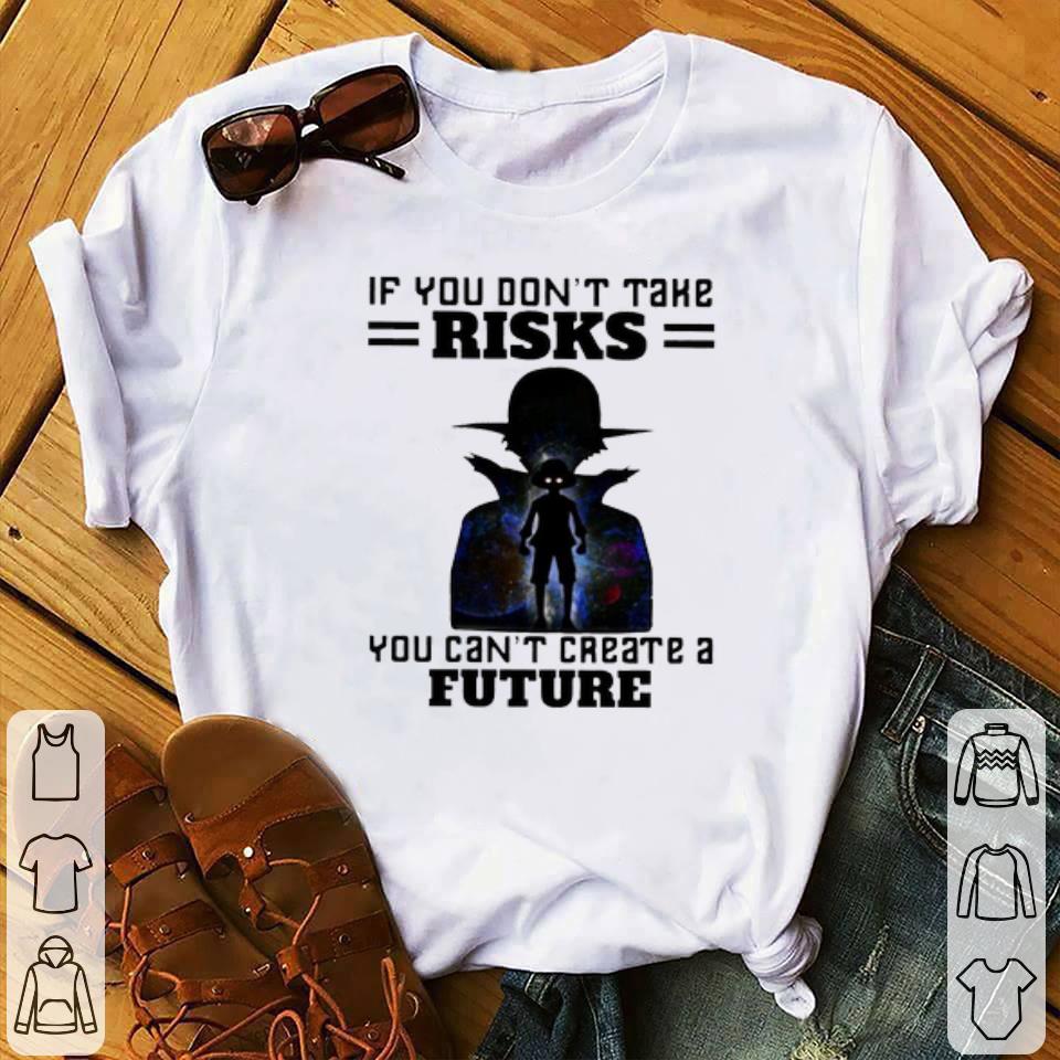10598ad5 monkey d luffy if you don t take risks shirt 4 - Monkey D Luffy If You Don’t Take Risks Shirt