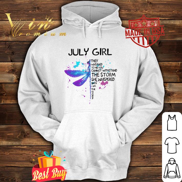 Dragonfly July Girl They Whispered To Her You Cannot Withstand shirt