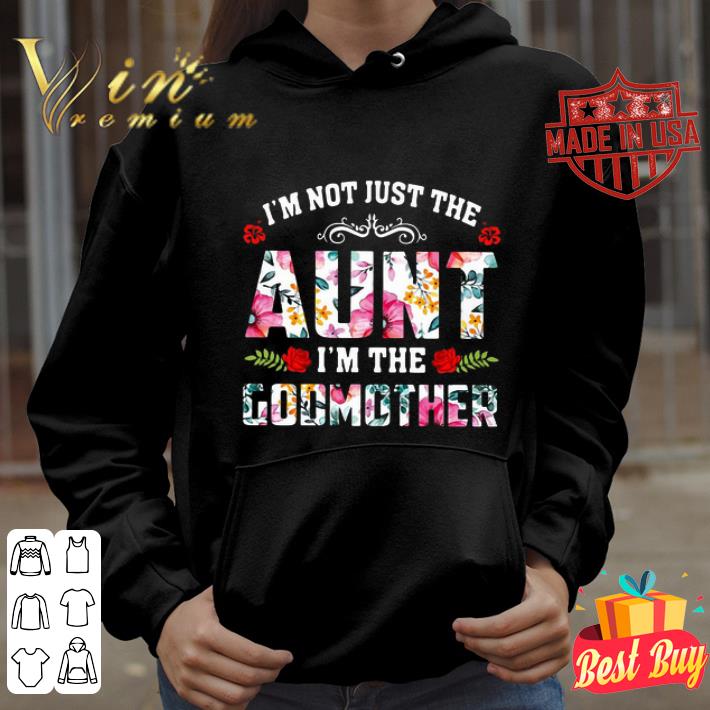 I’m Not Just The Aunt I’m The Godmother Floral shirt 110761d8 i m not just the aunt i m the godmother floral shirt 4 - I’m Not Just The Aunt I’m The Godmother Floral shirt