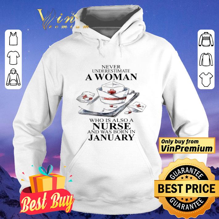 NEVER UNDERESTIMATE A WOMAN WHO IS ALSO A NURSE AND WAS BORN IN JANUARY shirt 1307f774 never underestimate a woman who is also a nurse and was born in january shirt 4 - NEVER UNDERESTIMATE A WOMAN WHO IS ALSO A NURSE AND WAS BORN IN JANUARY shirt
