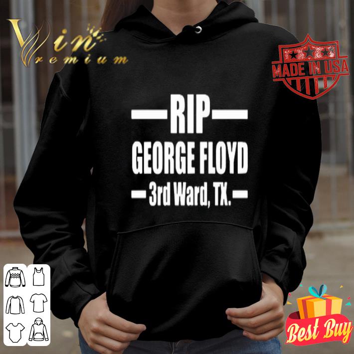 14640adf rip george floyd 3rd ward tx shirt 4 - Rip George Floyd 3rd Ward TX shirt