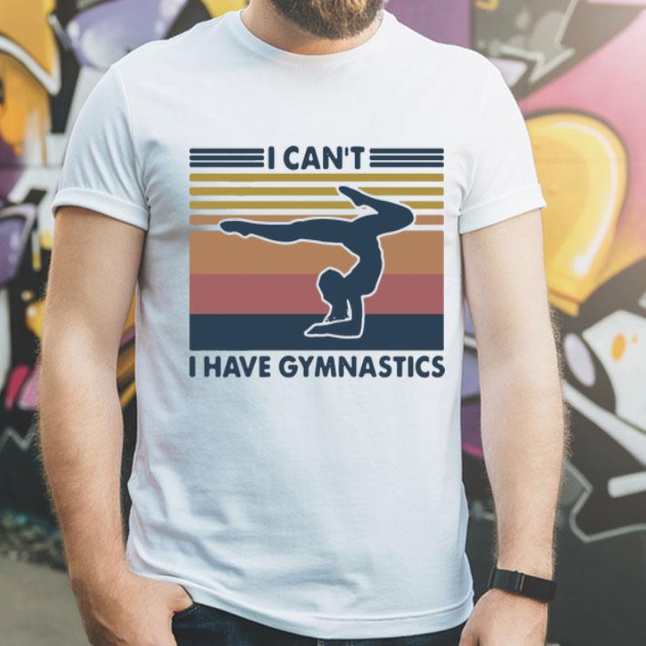 Vintage I Cant I Have Gymnastics shirt