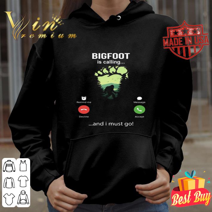 Footprint Bigfoot Is Calling And I Must Go shirt