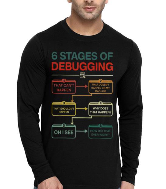 6 Stages Of Debugging Shirt