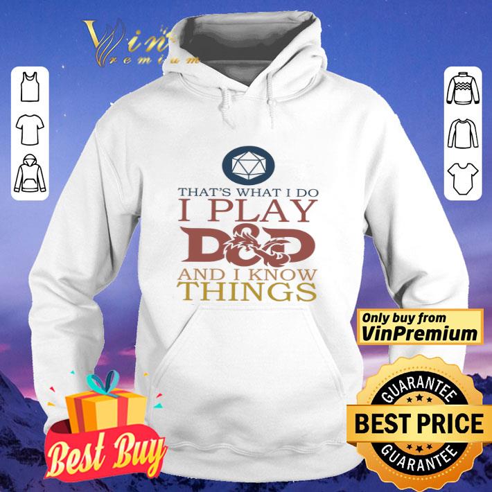 That's What I Do I Play D&d And I Know Things shirt
