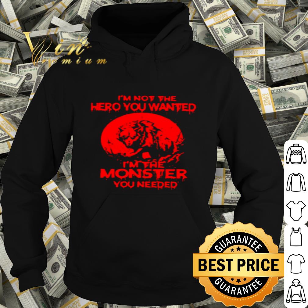16fd359f wolf i m not the hero you wanted i m the monster you needed shirt 4 - Wolf I’m not the hero you wanted I’m the monster you needed shirt