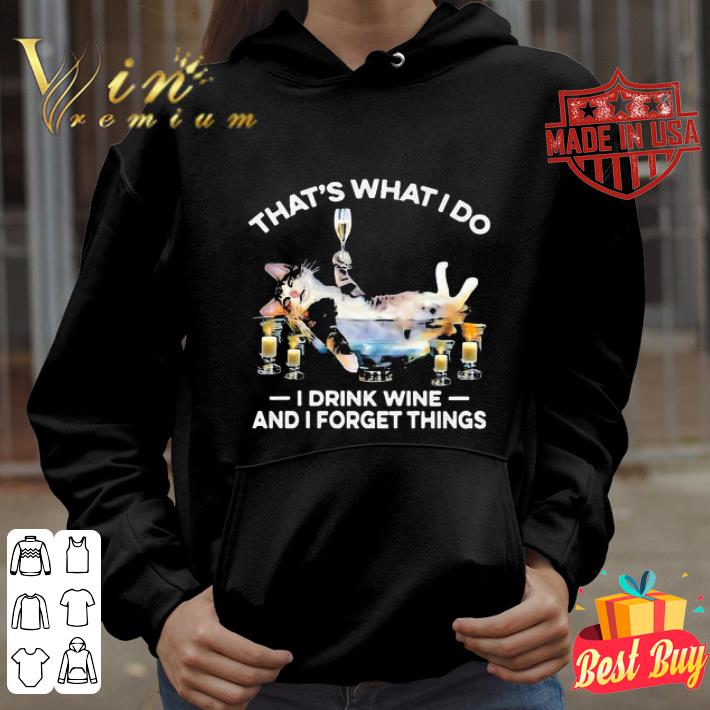 17fce089 cat that s what i do i drink wine and i forget things shirt 4 - Cat That’s What I Do I Drink Wine And I Forget Things shirt