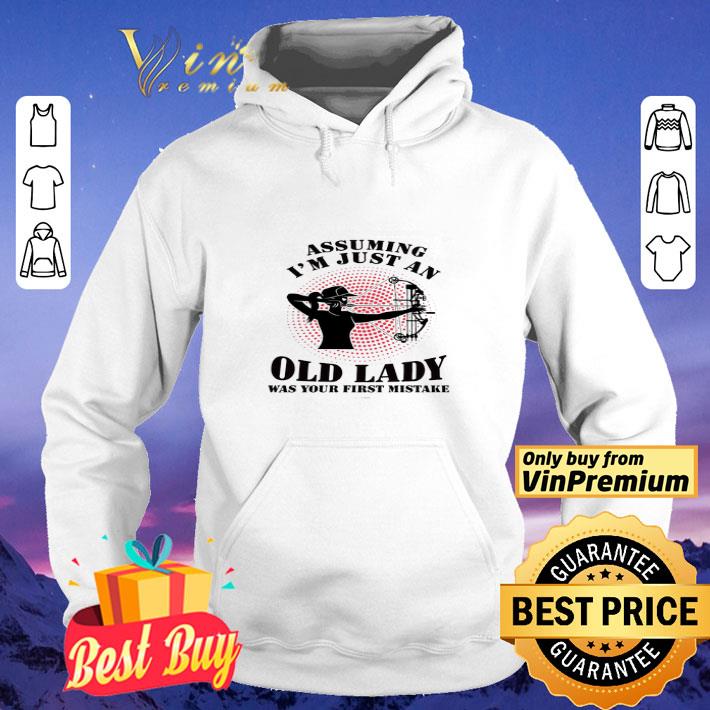 Bow Hunting Assuming I'm Just An Old Lady Was Your First Mistake shirt