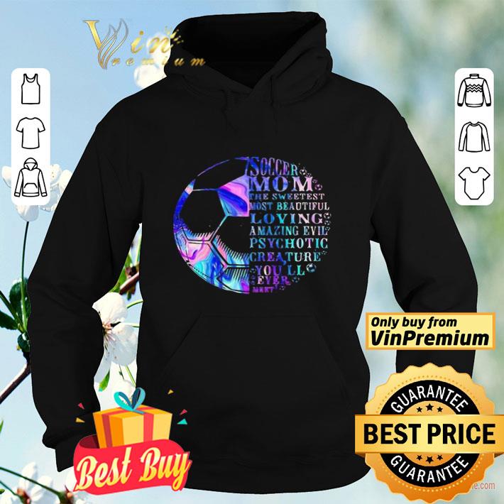 Soccer mom the sweetest most beautidul loving amazing evil psychotic crea ture you’ll ever mert shirt 188440f0 soccer mom the sweetest most beautidul loving amazing evil psychotic crea ture you ll ever mert shirt 4 - Soccer mom the sweetest most beautidul loving amazing evil psychotic crea ture you’ll ever mert shirt