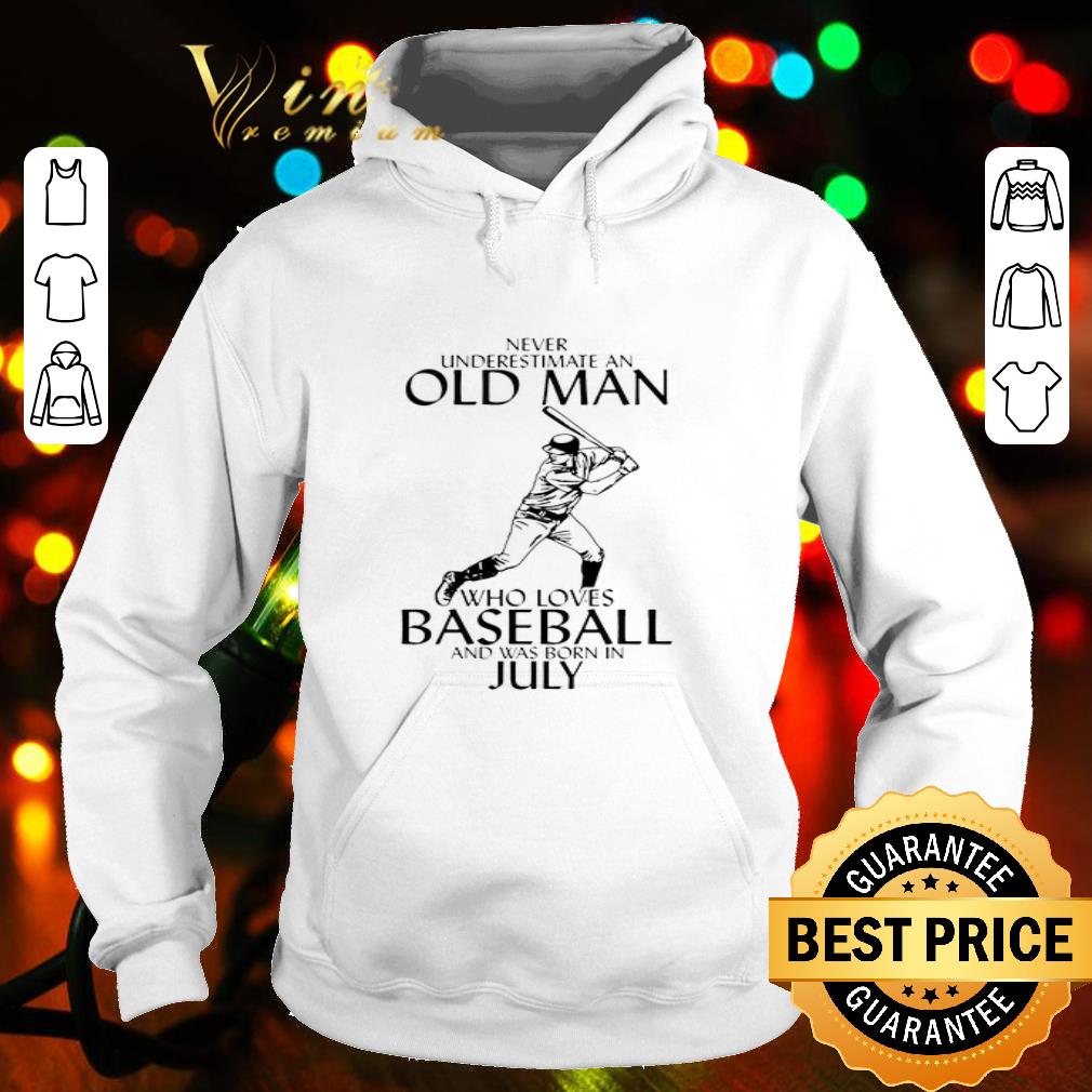 Never Underestimate An Old Man Who Loves Baseball Born In July shirt 1886d5ca never underestimate an old man who loves baseball born in july shirt 4 - Never Underestimate An Old Man Who Loves Baseball Born In July shirt
