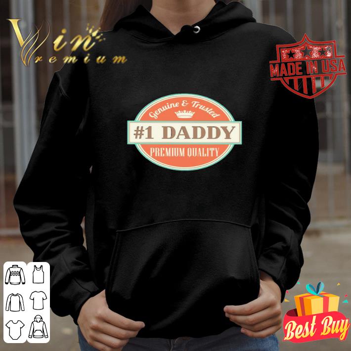 Genuine And Trusted 1 Daddy Premium Quality Father’s Day shirt