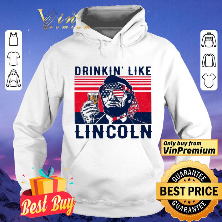 Drinkin’ like Lincoln happy the 4th of july vintage shirt 1996b718 drinkin like lincoln happy the 4th of july vintage shirt 4 - Drinkin’ like Lincoln happy the 4th of july vintage shirt