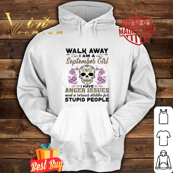 Skull Tattoo Walk Away I Am A September Girl I Have Anger Issues shirt 1a98b5b8 skull tattoo walk away i am a september girl i have anger issues shirt 4 - Skull Tattoo Walk Away I Am A September Girl I Have Anger Issues shirt