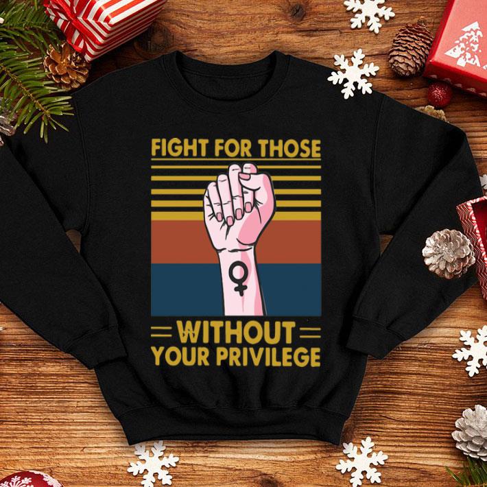 Vintage Fight For Those Without Your Privilege shirt