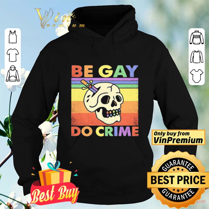 BE GAY DO CRIME SKULL VINTAGE RETRO shirt 1bec17f2 be gay do crime skull vintage retro shirt 4 - BE GAY DO CRIME SKULL VINTAGE RETRO shirt