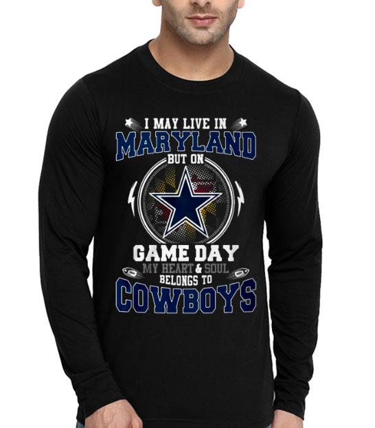 I May Live In Maryland But On Game Day My Heart And Soul Belongs To Cowboys Shirt 1c4d4b21 i may live in maryland but on game day my heart and soul belongs to cowboys shirt 4 - I May Live In Maryland But On Game Day My Heart And Soul Belongs To Cowboys Shirt