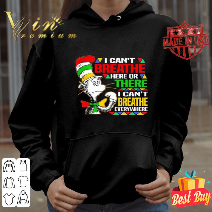 Dr. Seuss I Can’t Breathe Here Or There I Can’t Breathe Everywhere shirt