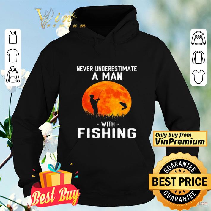 Never underestimate a man with fishing shirt 1c633bc3 never underestimate a man with fishing shirt 4 - Never underestimate a man with fishing shirt