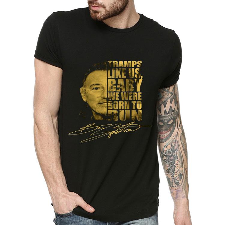 1cb47bcb tramps like us baby we were born to run signature shirt 4 - Tramps Like Us Baby We Were Born To Run Signature Shirt