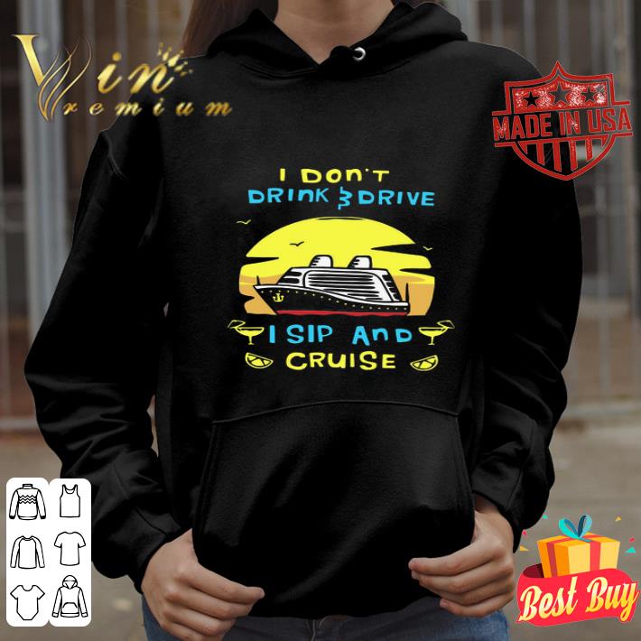 I Don’t Drink Drive I Sip And Cruise shirt