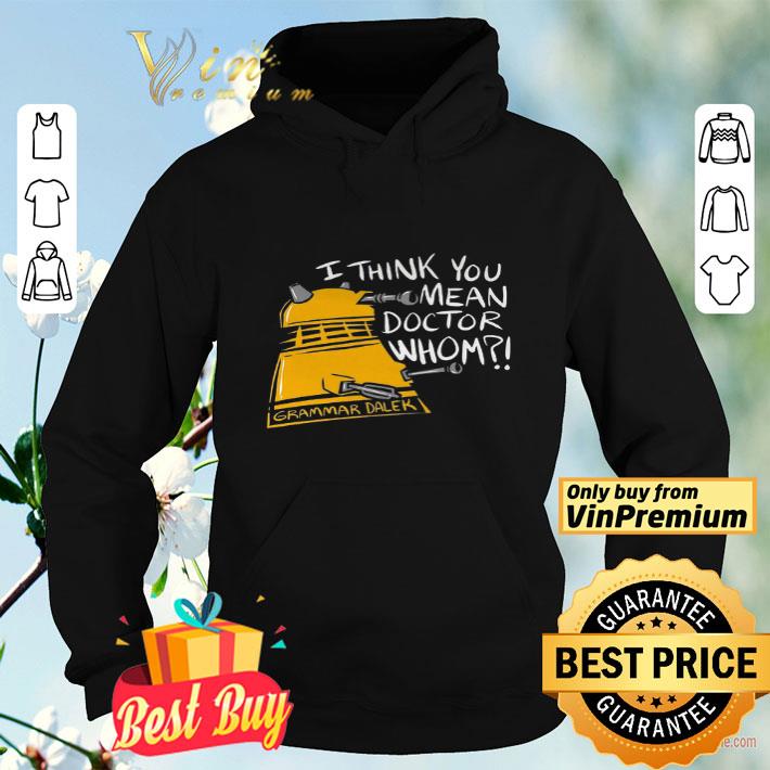 Grammar Daler I Think You Mean Doctor Whom shirt 1d30c396 grammar daler i think you mean doctor whom shirt 4 - Grammar Daler I Think You Mean Doctor Whom shirt