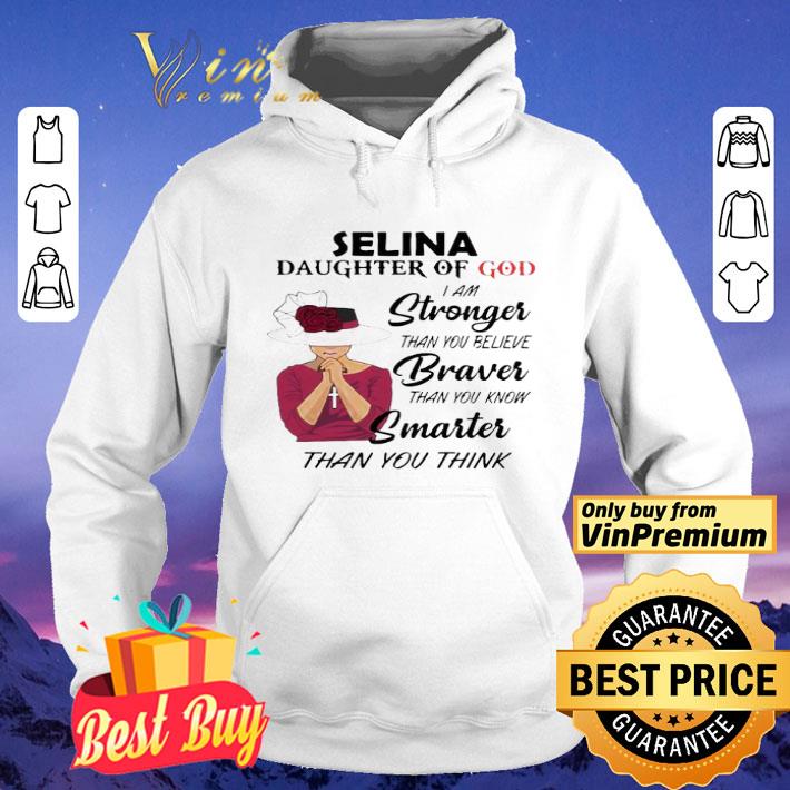 Selina daughter of god I am stronger than you believe braver than you know shirt 1d5b454a selina daughter of god i am stronger than you believe braver than you know shirt 4 - Selina daughter of god I am stronger than you believe braver than you know shirt