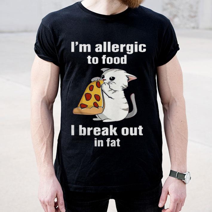 1d72edda i m allergic to food i break out in fat shirt 4 - I’m Allergic To Food I Break Out In Fat Shirt