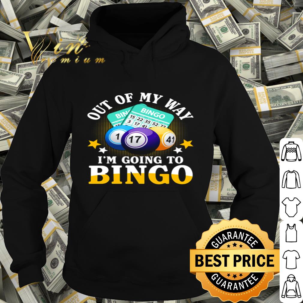 Out of my way I’m going to bingo shirt