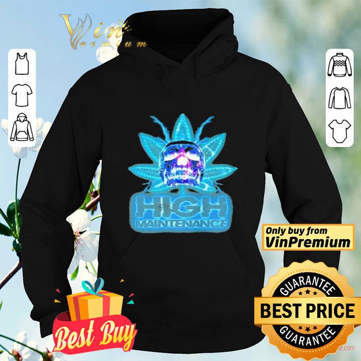 1f7fe075 weed skull high maintenance shirt 4 - Weed skull high maintenance shirt