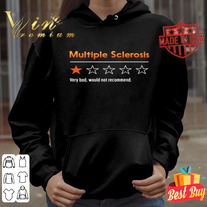 MS Multiple Sclerosis Very Bad Would Not Recommend shirt