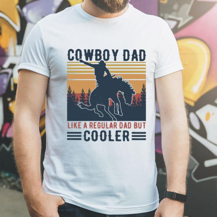 Vintage Cowboy Dad Like A Regular Dad But Cooler shirt