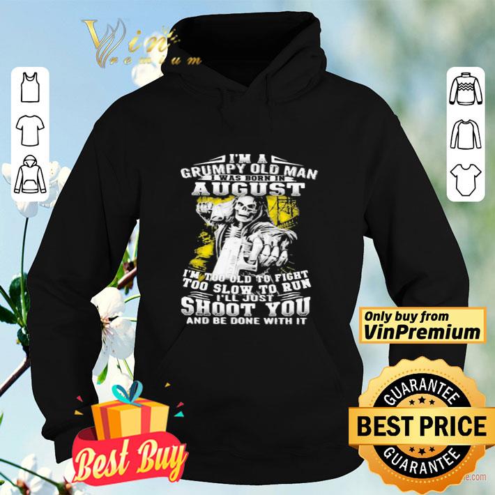 I_m A Grumpy Old Man August Shoot You Skull cap shirt 209ed123 i m a grumpy old man august shoot you skull cap shirt 4 - I_m A Grumpy Old Man August Shoot You Skull cap shirt