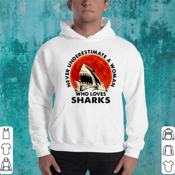 Never Underestimate A Woman Who Loves Sharks Shirt