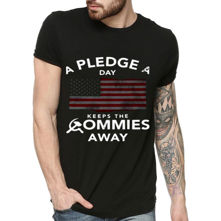 2123bfba a pledge a day keeps the commies away shirt 4 - A Pledge A Day Keeps The Commies Away Shirt