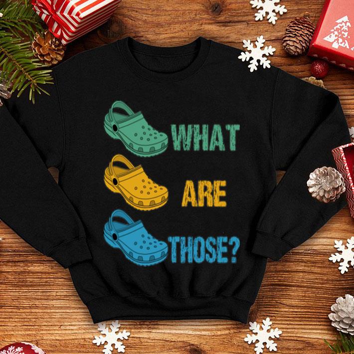 Crocs What Are Those Crocs Lovers shirt