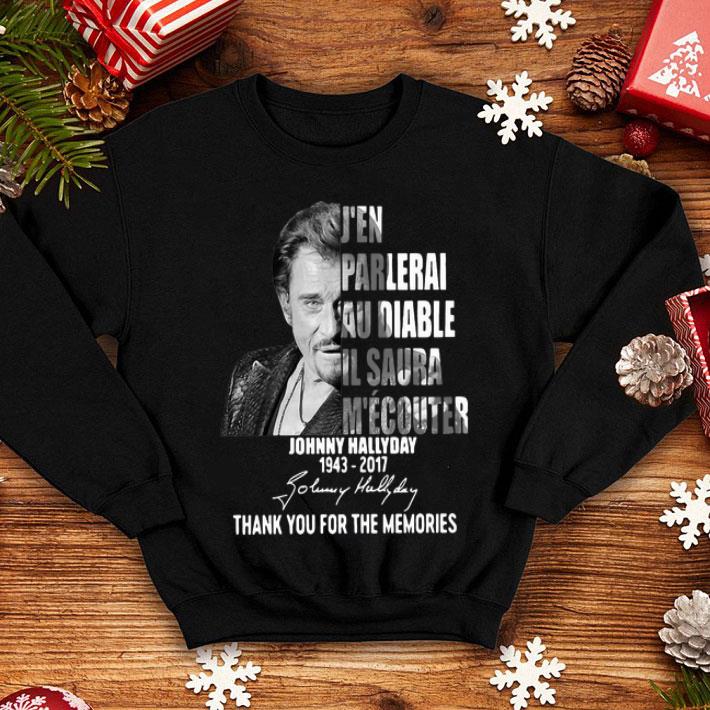 J’en Parlerai Au Diable Il Saura M’ecouter Johnny Hallyday Signature shirt