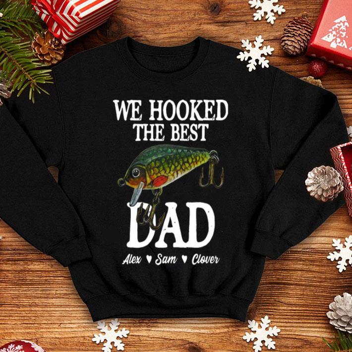 We Hooked The Best Dad Alex Sam Clover Father's Day shirt