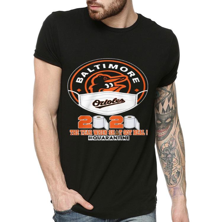 Baltimore Orioles The Year When Shit Got Real #Quarantined 2020 Shirt 248c35ae baltimore orioles the year when shit got real quarantined 2020 shirt 4 - Baltimore Orioles The Year When Shit Got Real #Quarantined 2020 Shirt