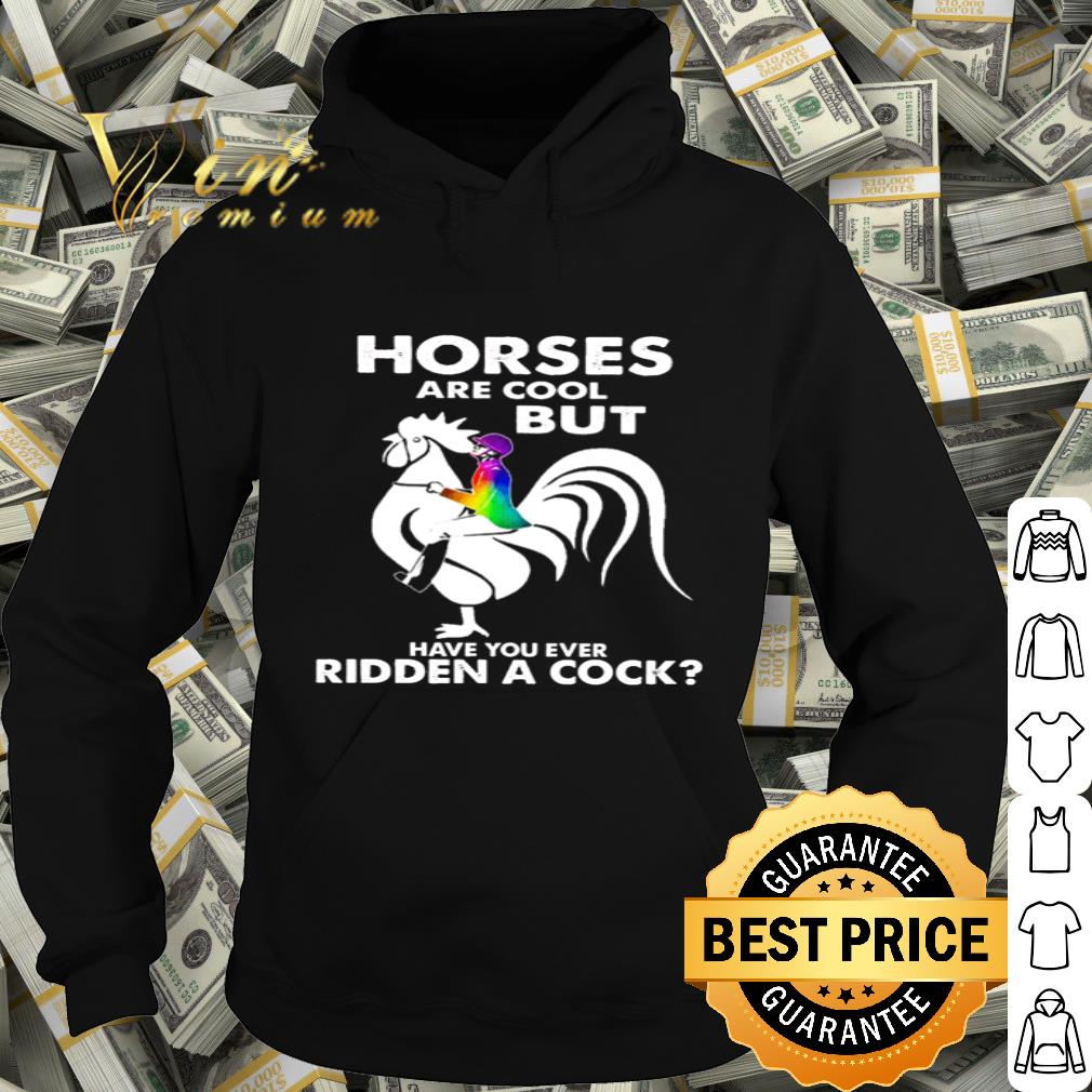 LGBT Horses Are Cool But Have You Ever Ridden A Cock shirt