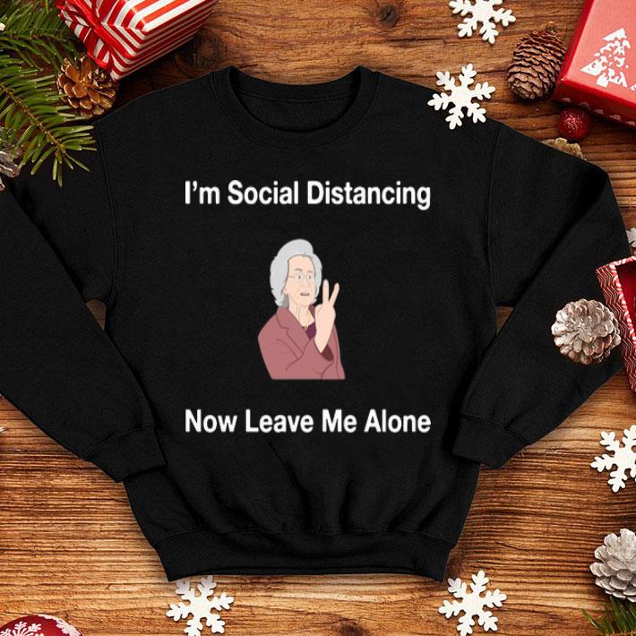 25dc90a6 i m social distancing now leave me alone shirt 4 - I’m Social Distancing Now Leave Me Alone shirt