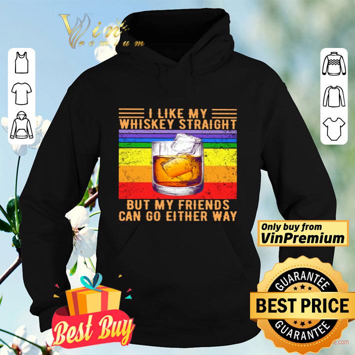 262bbcce i like my whiskey straight but my friends can go either way vintage shirt 4 - I like my whiskey straight but my friends can go either way vintage shirt