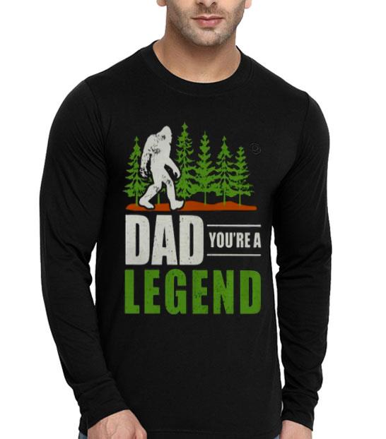Bigfoot Dad You’re A Legend Shirt