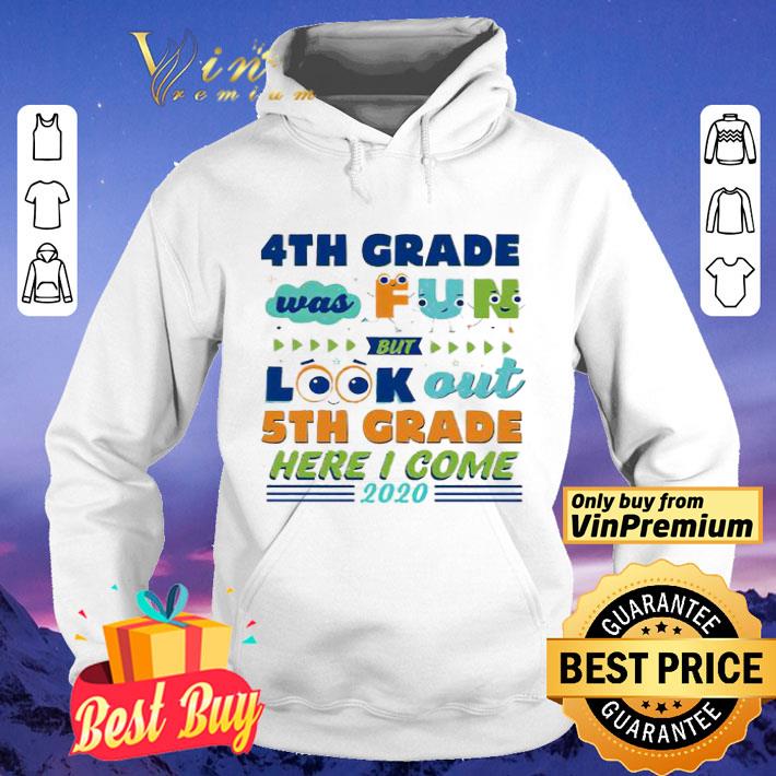 4th Grade was fun but look out 5th grade here I come 2020 shirt
