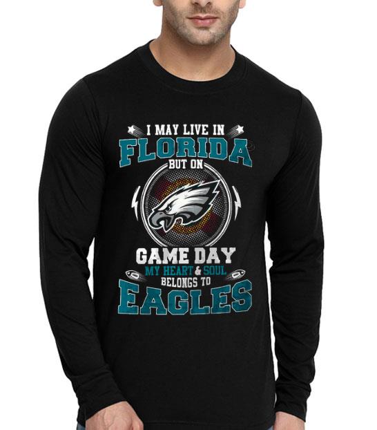 I May Live In Florida But On Game Day My Heart And Soul Belongs To Eagles Shirt 10 I May Live In Florida But On Game Day My Heart And Soul Belongs To Eagles Shirt