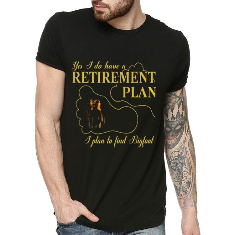 2884a2ab nice bigfoot yes i do have a retirement plan png shirt 4 - Nice Bigfoot Yes I Do Have A Retirement Plan.png Shirt